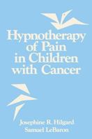 Hypnotherapy Of Pain In Children With Cancer 0865760748 Book Cover