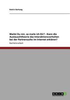Mailst Du mir, so maile ich Dir? - Kann die Austauschtheorie das Interaktionsverhalten bei der Partnersuche im Internet erkl�ren? 3640204956 Book Cover
