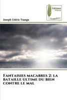 Fantaisies macabres 2: la bataille ultime du bien contre le mal (French Edition) 6139762987 Book Cover