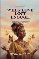 When Love Isn't Enough: A Black Woman's Guide to Loving Someone Who's Mentally Ill B0H2MX84VS Book Cover