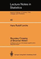 Boundary Crossing of Brownian Motion: Its Relation to the Law of the Iterated Logarithm and to Sequential Analysis (Lecture Notes in Statics, No 40) 0387964339 Book Cover