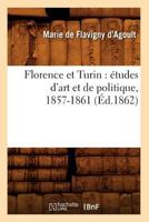 Florence et Turin: Études d'art et de politique, 1857-1861 2012664059 Book Cover