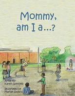 Mommy, Am I a ....? 1935105450 Book Cover