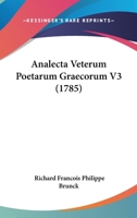 Analecta Veterum Poetarum Graecorum V3 (1785) 1104613875 Book Cover