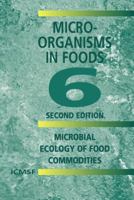 Microorganisms in Foods 6: Microbial Ecology of Food Commodities (Microorganisms in Foods) 030648675X Book Cover