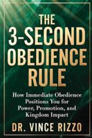 THE 3-SECOND OBEDIENCE RULE: How Immediate Obedience Positions You for Power, Promotion, and Kingdom Impact B0G4RCCQDC Book Cover