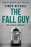 The Fall Guy: Rock 'n' roll murder in 1960s London (Charles Holborne Legal Thrillers) 0854957065 Book Cover