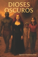 Dioses Oscuros BN (Spanish Edition) B0GSHZHB75 Book Cover