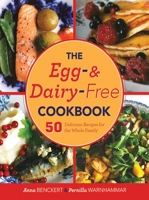 The Egg- and Dairy-Free Cookbook: 50 Delicious Recipes for the Whole Family 1620872137 Book Cover