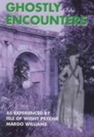 Ghostly Encounters as Experienced by Margo Williams 1899392106 Book Cover