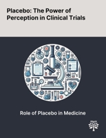 Placebo: The Power of Perception in Clinical Trials 1022901176 Book Cover