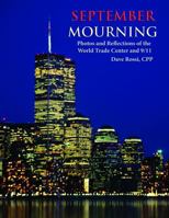 September Mourning: Photos and Reflections of The World Trade Center and 9/11 0985028203 Book Cover