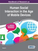 Handbook of Research on Human Social Interaction in the Age of Mobile Devices 1522504699 Book Cover
