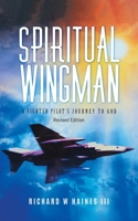 Spiritual Wingman: A Fighter Pilot's Journey To God 1959314610 Book Cover