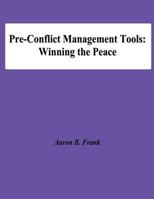 Pre-Conflict Management Tools: Winning the Peace 1478195029 Book Cover