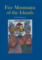 Fire Mountains of the Islands: A History of Volcanic Eruptions and Disaster Management in Papua New Guinea and the Solomon Islands 1922144223 Book Cover