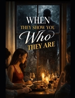When they show you who they are B0HFNVDT3T Book Cover