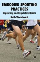 Embodied Sporting Practices: Regulating and Regulatory Bodies 0230218059 Book Cover