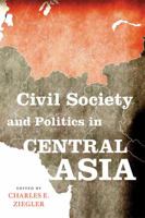 Civil Society and Politics in Central Asia 0813150779 Book Cover