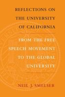 Reflections on the University of California: From the Free Speech Movement to the Global University 0520260961 Book Cover