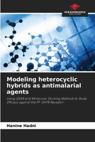 Modeling heterocyclic hybrids as antimalarial agents 6208947421 Book Cover