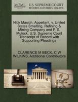 Nick Masich, Appellant, v. United States Smelting, Refining & Mining Company and F. S. Mulock. U.S. Supreme Court Transcript of Record with Supporting Pleadings 1270378163 Book Cover