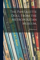 The Pantalette Doll From the Metropolitan Museum, 1015040683 Book Cover