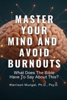 MASTER YOUR MIND And AVOID BURNOUTS 1997763133 Book Cover