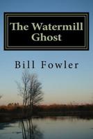 The Watermill Ghost 1987485734 Book Cover