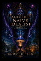 Another Naïve Idealist B0H1GNBZGD Book Cover