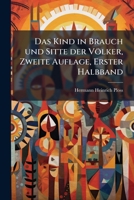 Das Kind in Brauch und Sitte der Völker, Zweite Auflage, Erster Halbband 1247393631 Book Cover