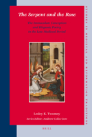 The Serpent and the Rose: The Immaculate Conception and Hispanic Poetry in the Late Medieval Period 9004165959 Book Cover