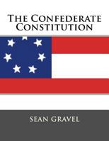 The Confederate Constitution 1723561053 Book Cover