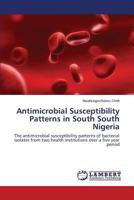 Antimicrobial Susceptibility Patterns in South South Nigeria 365943650X Book Cover