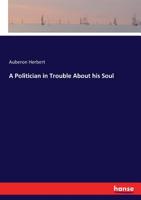 A Politician in Trouble About His Soul. 1018390219 Book Cover