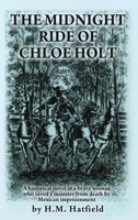 The Midnight Ride of Chloe Holt: A historical novel of a brave woman who saved a minister from death by Mexican imprisonment B0FDMXLRND Book Cover