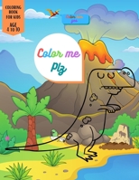 Color Me Plz: Dinosaur Coloring book special Gift For Kids Age 4-8-10 Boys & Girls B08PRT1DLM Book Cover