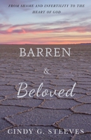 Barren & Beloved: From Shame and Infertility to the Heart of God 1637691300 Book Cover