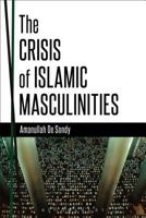 The Crisis of Islamic Masculinities 1472587146 Book Cover