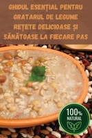 Ghidul Esen?ial Pentru Gratarul de Legume Re?ete Delicioase ?i SAnAtoase La Fiecare Pas (Romanian Edition) 183687930X Book Cover