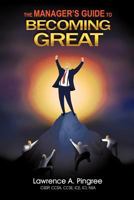Management Book: The Manager's Guide to Becoming Great 0595477860 Book Cover