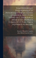 Essai Historique, Philosophique Et Pittoresque Sur Les Danses Des Morts, Suivi D'une Lettre De C. Leber Sur Le Même Sujet. Ouvrage Complété Et Publ. Par A. Pottier Et A. Baudry (French Edition) 1019591196 Book Cover