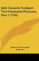 Julii Caesaris Scaligeri Viri Clarissimi Poemata, Part 1 (1591) 1120969255 Book Cover