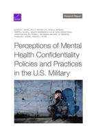 Perceptions of Mental Health Confidentiality Policies and Practices in the U.S. Military 1977412173 Book Cover