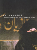 The Ahmadis: Community, Gender, and Politics in a Muslim Society 0773527389 Book Cover