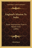 England's Mission to India: Some Impressions from a Recent Visit 0548709017 Book Cover