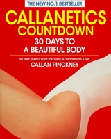 Callanetics Countdown: 30 Days to a Beautiful Body