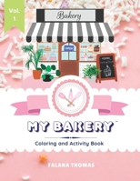 My Bakery Coloring and Activity Book - Volume 1: Color your way through your very own cake shop! 1959628003 Book Cover