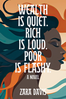 Wealth is Quiet, Rich is Loud, Poor is Flashy 1954220898 Book Cover