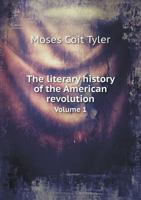 The Literary History of the American Revolution, Volume 1 1377459977 Book Cover